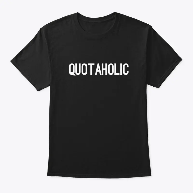 Quotaholic Sales Job T Shirt