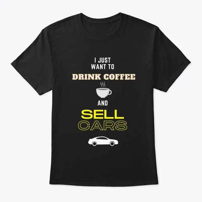 I Want to Drink Coffee and Sell Cars